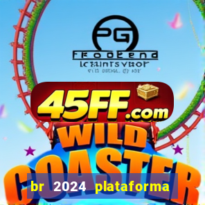 br 2024 plataforma de jogos